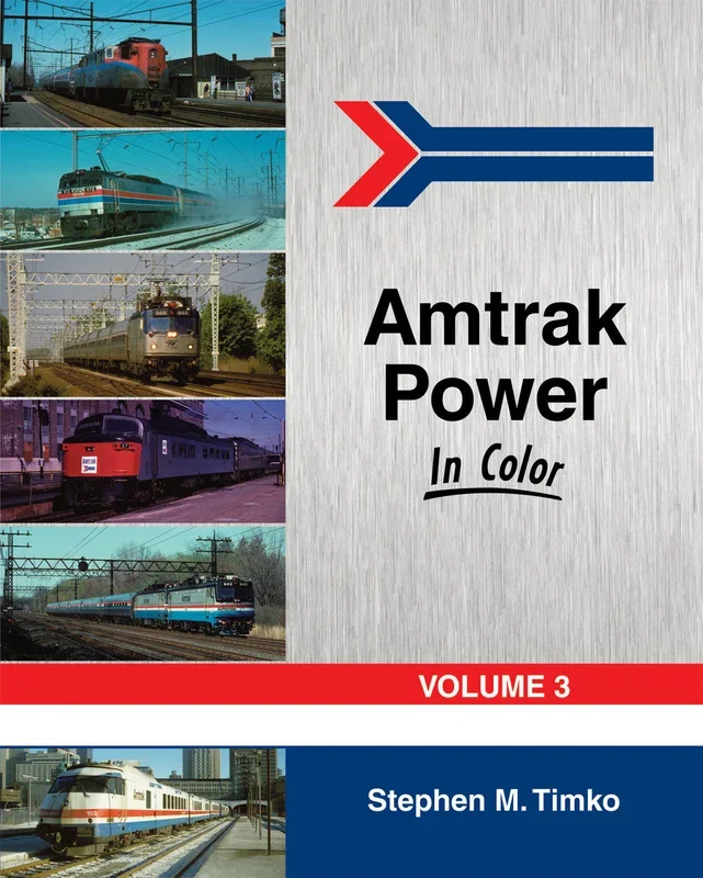Morning Sun Books 1509 Amtrak Power in Color Volume 3 by Sthephen M. Timko